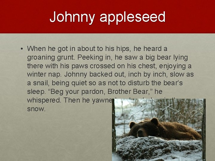 Johnny appleseed • When he got in about to his hips, he heard a