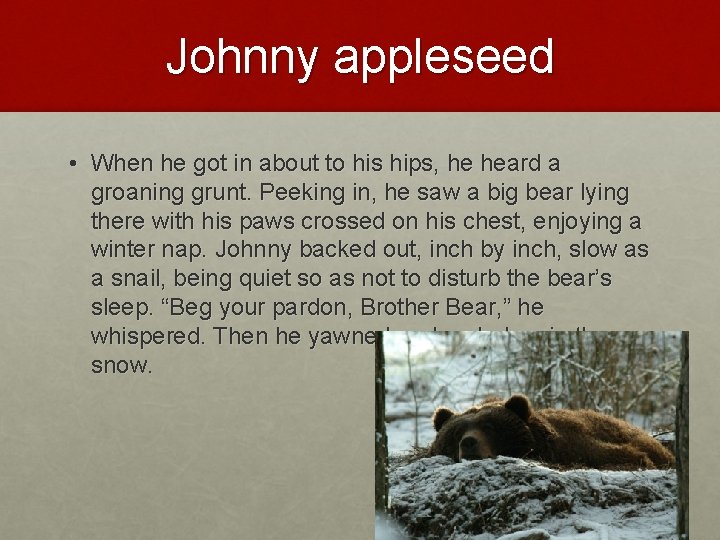 Johnny appleseed • When he got in about to his hips, he heard a