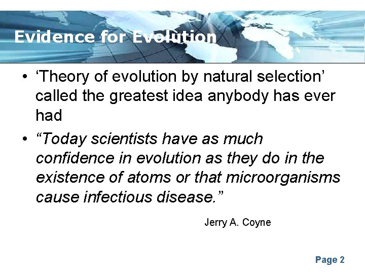 Evidence for Evolution • ‘Theory of evolution by natural selection’ called the greatest idea