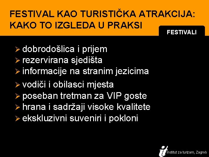 FESTIVAL KAO TURISTIČKA ATRAKCIJA: KAKO TO IZGLEDA U PRAKSI FESTIVALI Ø dobrodošlica i prijem