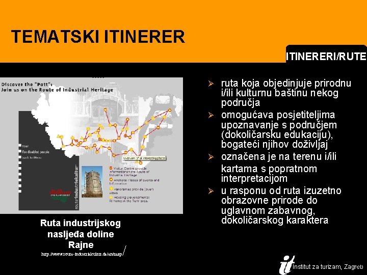 TEMATSKI ITINERERI/RUTE ruta koja objedinjuje prirodnu i/ili kulturnu baštinu nekog područja Ø omogućava posjetiteljima