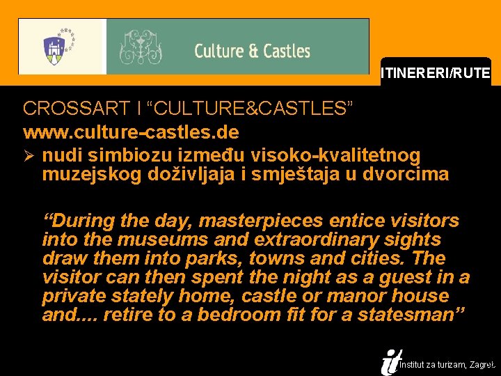 ITINERERI/RUTE CROSSART I “CULTURE&CASTLES” www. culture-castles. de Ø nudi simbiozu između visoko-kvalitetnog muzejskog doživljaja