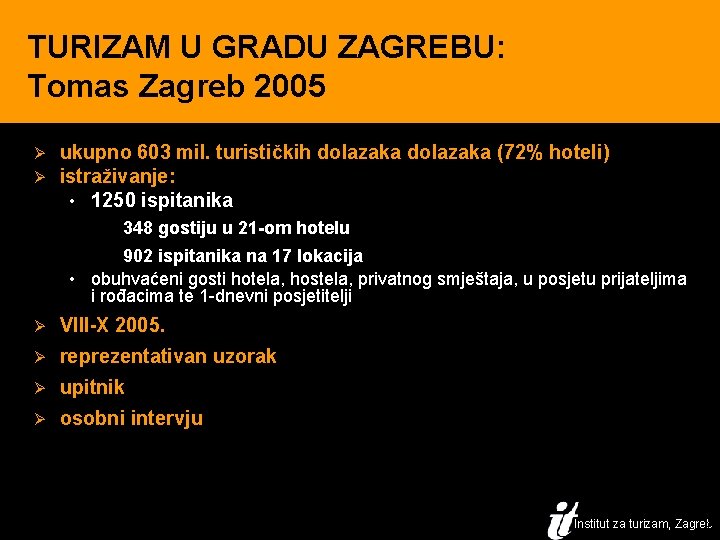 TURIZAM U GRADU ZAGREBU: Tomas Zagreb 2005 Ø Ø ukupno 603 mil. turističkih dolazaka