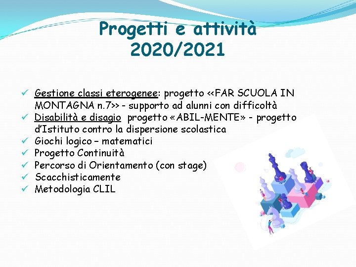 Progetti e attività 2020/2021 ü Gestione classi eterogenee: progetto <<FAR SCUOLA IN MONTAGNA n.