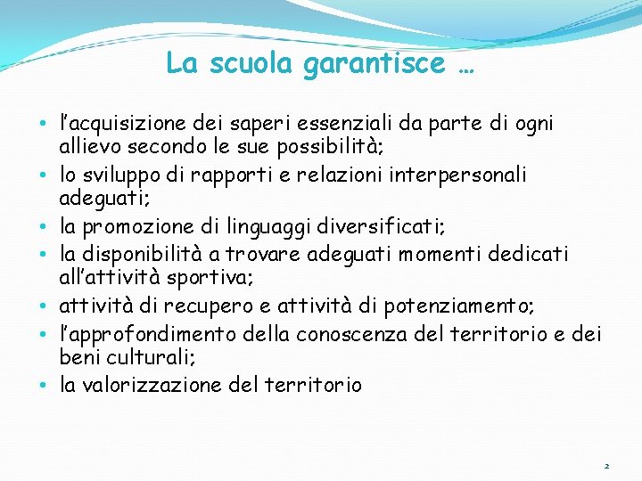 La scuola garantisce … • l’acquisizione dei saperi essenziali da parte di ogni allievo