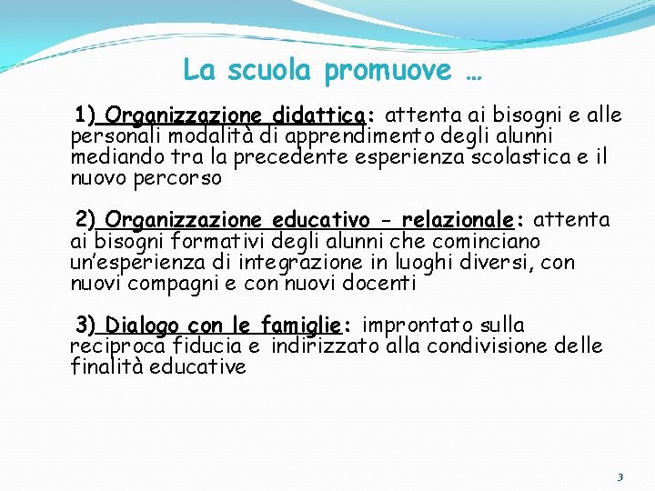 La scuola promuove … 1) Organizzazione didattica: attenta ai bisogni e alle personali modalità