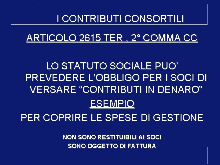 I CONTRIBUTI CONSORTILI ARTICOLO 2615 TER , 2° COMMA CC LO STATUTO SOCIALE PUO’