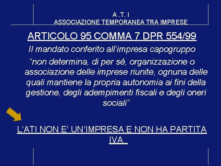 A. T. I ASSOCIAZIONE TEMPORANEA TRA IMPRESE ARTICOLO 95 COMMA 7 DPR 554/99 Il