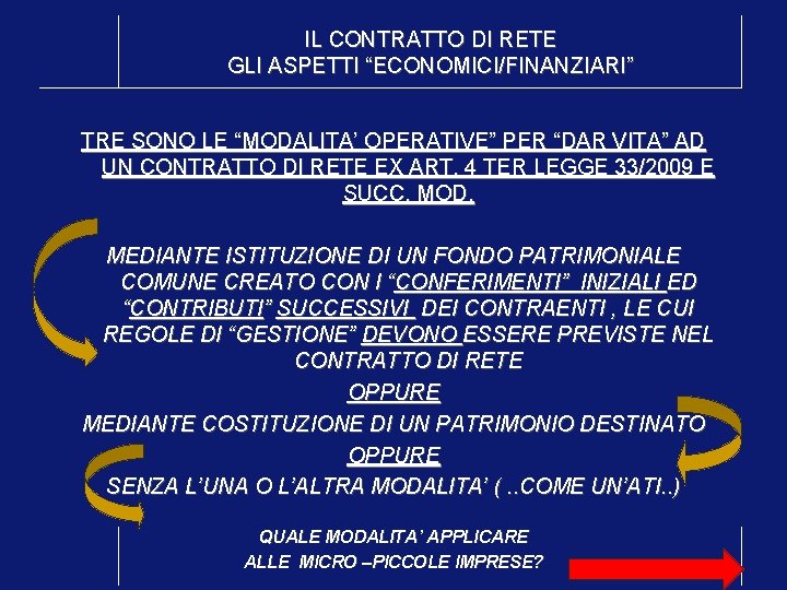 IL CONTRATTO DI RETE GLI ASPETTI “ECONOMICI/FINANZIARI” TRE SONO LE “MODALITA’ OPERATIVE” PER “DAR