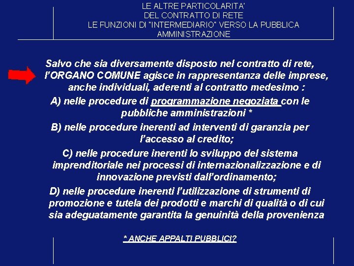 LE ALTRE PARTICOLARITA’ DEL CONTRATTO DI RETE LE FUNZIONI DI “INTERMEDIARIO” VERSO LA PUBBLICA