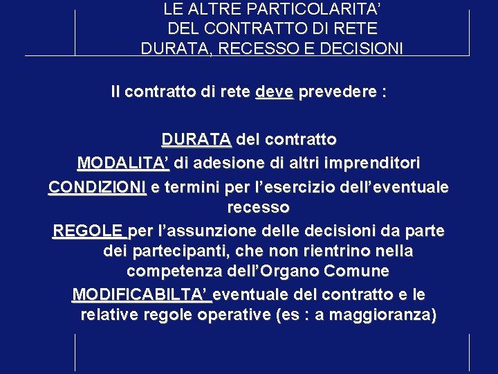 LE ALTRE PARTICOLARITA’ DEL CONTRATTO DI RETE DURATA, RECESSO E DECISIONI Il contratto di