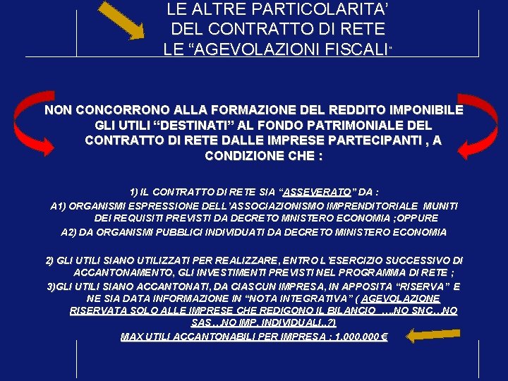 LE ALTRE PARTICOLARITA’ DEL CONTRATTO DI RETE LE “AGEVOLAZIONI FISCALI” NON CONCORRONO ALLA FORMAZIONE