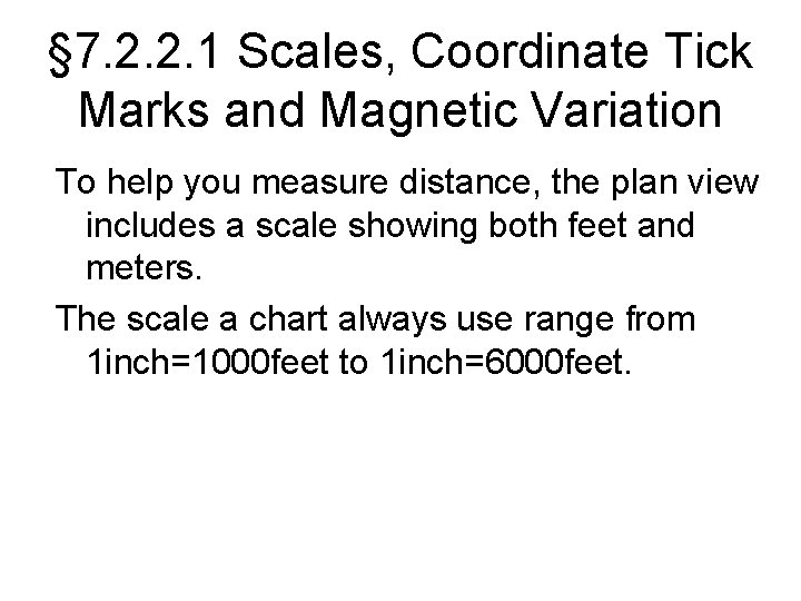 § 7. 2. 2. 1 Scales, Coordinate Tick Marks and Magnetic Variation To help