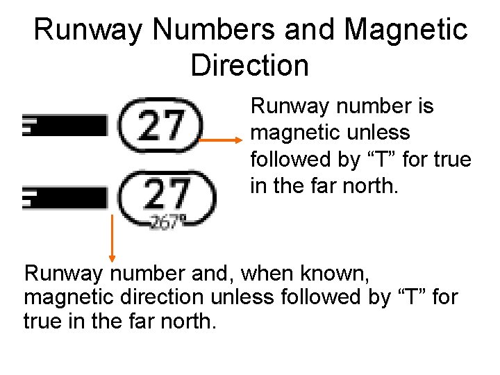 Runway Numbers and Magnetic Direction Runway number is magnetic unless followed by “T” for