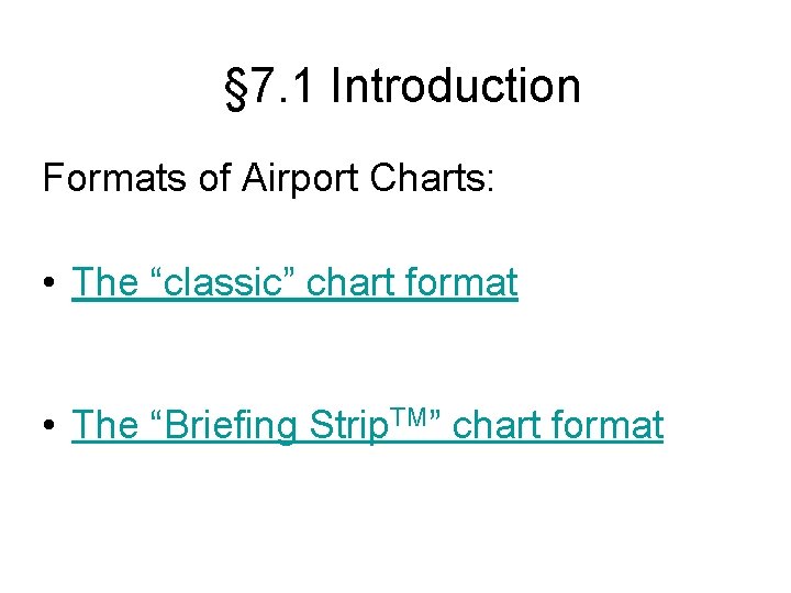 § 7. 1 Introduction Formats of Airport Charts: • The “classic” chart format •