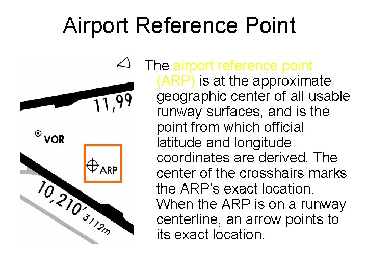 Airport Reference Point The airport reference point (ARP) is at the approximate geographic center