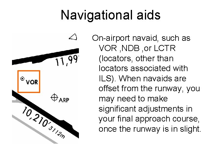Navigational aids On-airport navaid, such as VOR , NDB , or LCTR (locators, other