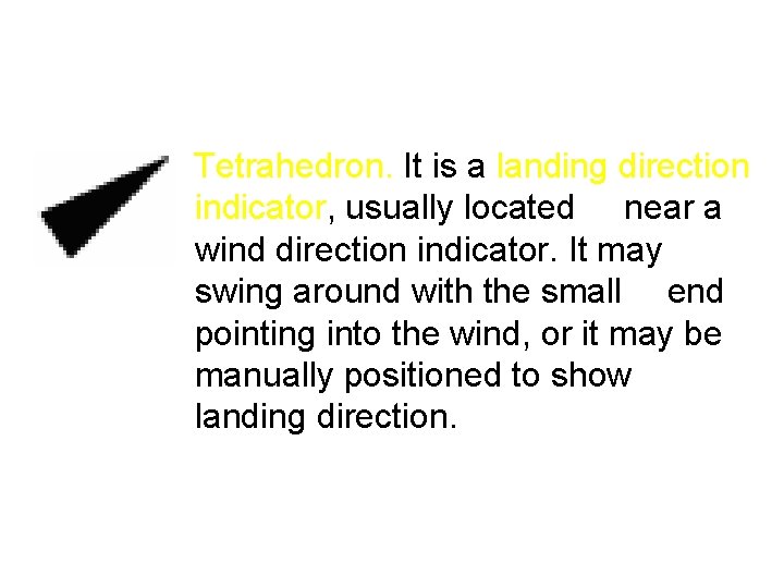 Tetrahedron. It is a landing direction indicator, usually located near a wind direction indicator.