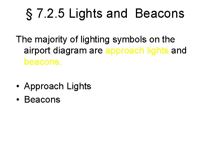 § 7. 2. 5 Lights and Beacons The majority of lighting symbols on the