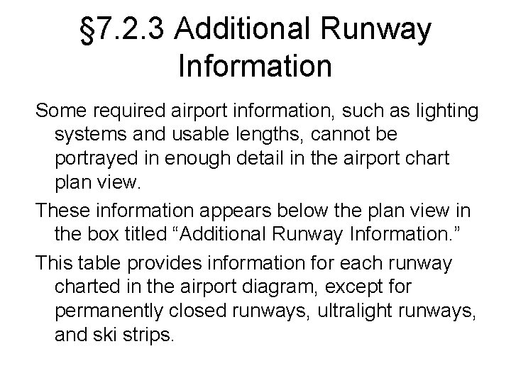 § 7. 2. 3 Additional Runway Information Some required airport information, such as lighting