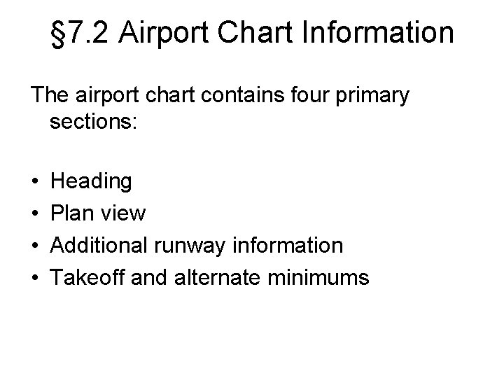 § 7. 2 Airport Chart Information The airport chart contains four primary sections: •