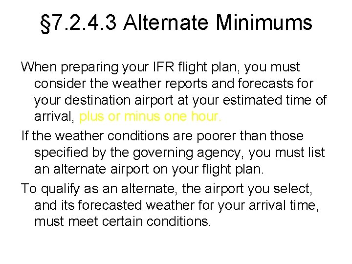 § 7. 2. 4. 3 Alternate Minimums When preparing your IFR flight plan, you