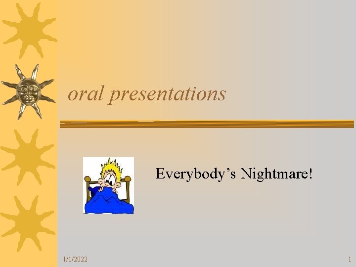 oral presentations Everybody’s Nightmare! 1/1/2022 1 