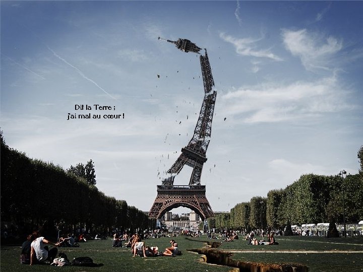 Dit la Terre ; j'ai mal au cœur ! 