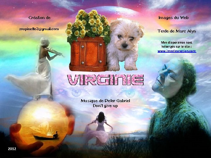 Création de Images du Web zoupinette 2@gmail. com Texte de Marc Alyn Mes diaporamas