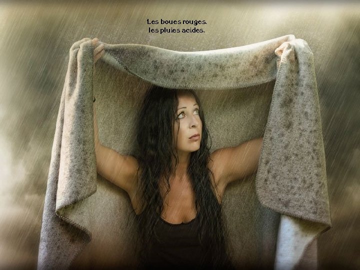Les boues rouges, les pluies acides, 