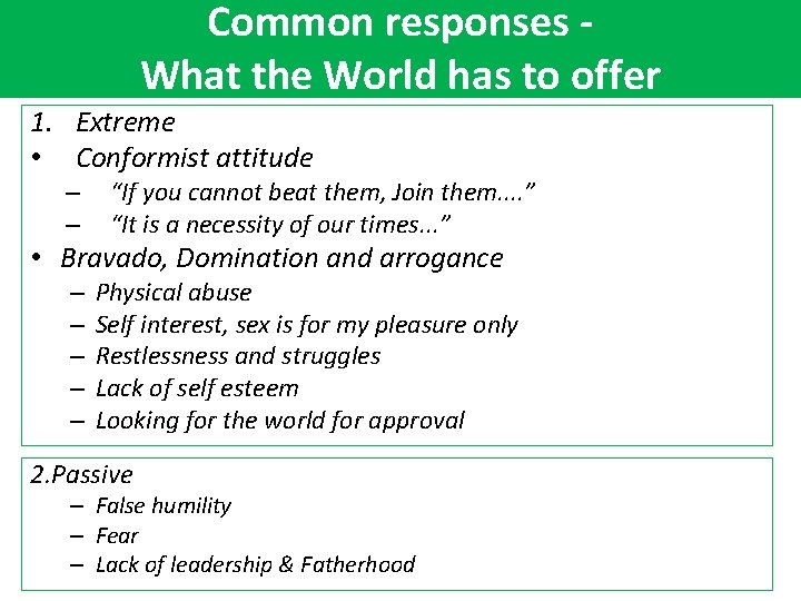 Common responses What the World has to offer 1. Extreme • Conformist attitude –