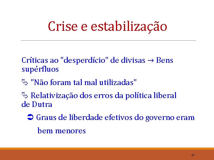 Crise e estabilização Críticas ao "desperdício" de divisas → Bens supérfluos "Não foram tal