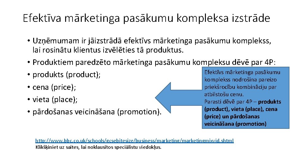 Efektīva mārketinga pasākumu kompleksa izstrāde • Uzņēmumam ir jāizstrādā efektīvs mārketinga pasākumu komplekss, lai