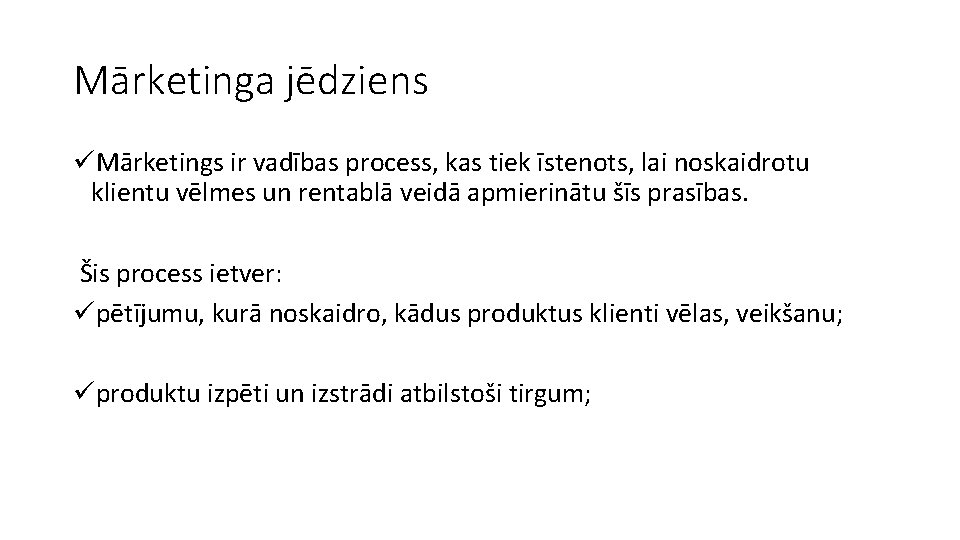 Mārketinga jēdziens üMārketings ir vadības process, kas tiek īstenots, lai noskaidrotu klientu vēlmes un