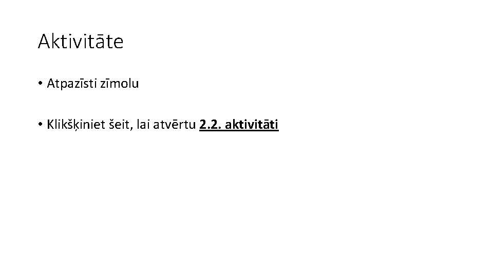 Aktivitāte • Atpazīsti zīmolu • Klikšķiniet šeit, lai atvērtu 2. 2. aktivitāti 