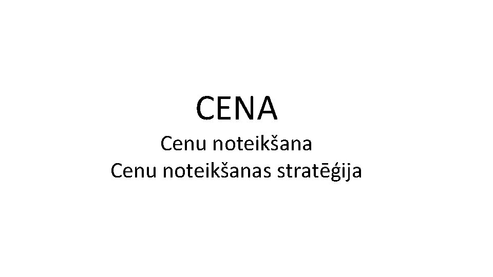 CENA Cenu noteikšanas stratēģija 