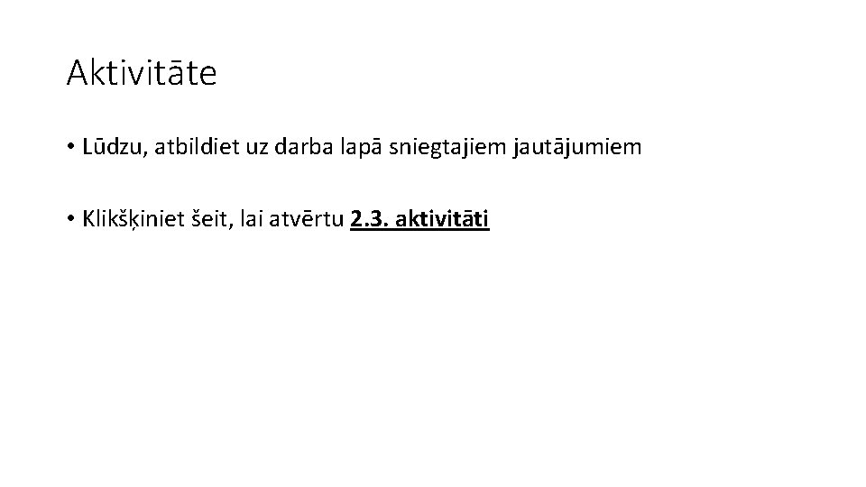 Aktivitāte • Lūdzu, atbildiet uz darba lapā sniegtajiem jautājumiem • Klikšķiniet šeit, lai atvērtu