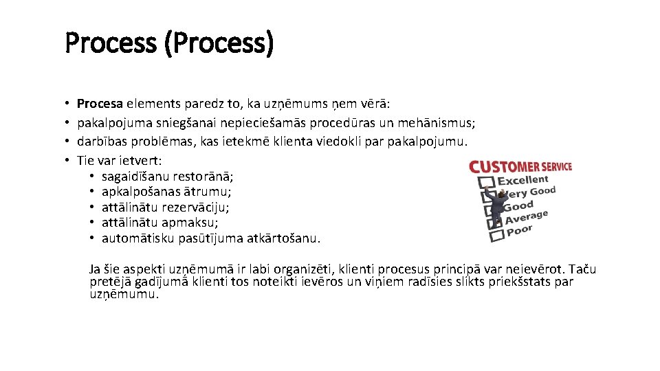 Process (Process) • • Procesa elements paredz to, ka uzņēmums ņem vērā: pakalpojuma sniegšanai