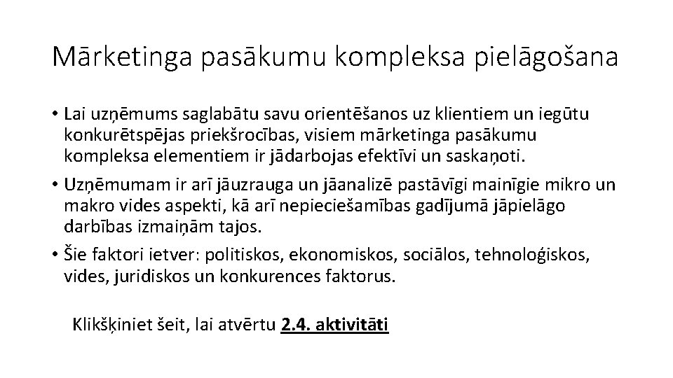 Mārketinga pasākumu kompleksa pielāgošana • Lai uzņēmums saglabātu savu orientēšanos uz klientiem un iegūtu