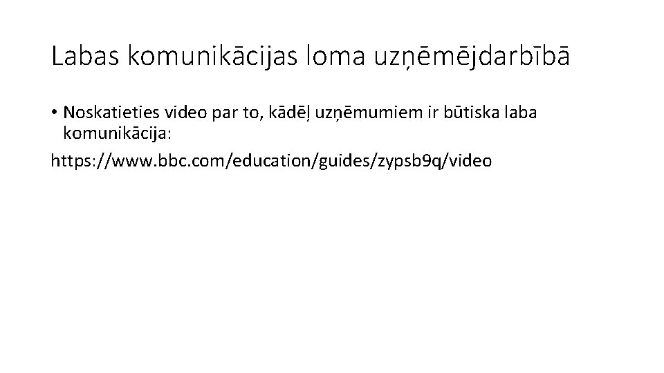 Labas komunikācijas loma uzņēmējdarbībā • Noskatieties video par to, kādēļ uzņēmumiem ir būtiska laba