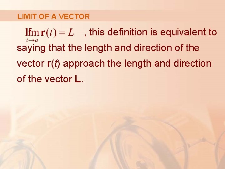 LIMIT OF A VECTOR If , this definition is equivalent to saying that the