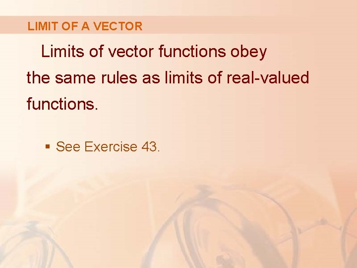 LIMIT OF A VECTOR Limits of vector functions obey the same rules as limits