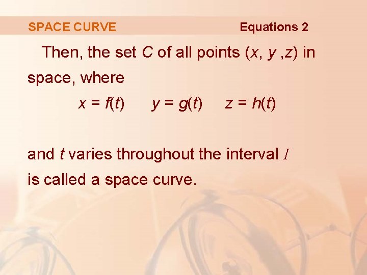 Equations 2 SPACE CURVE Then, the set C of all points (x, y ,