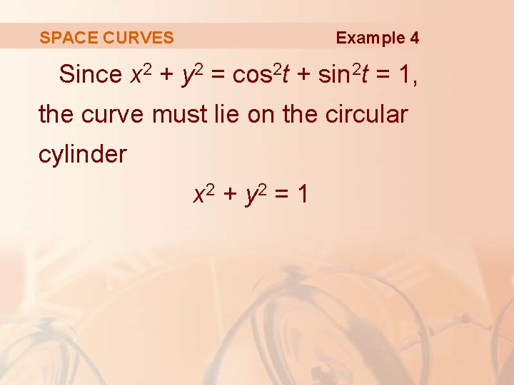 Example 4 SPACE CURVES Since x 2 + y 2 = cos 2 t