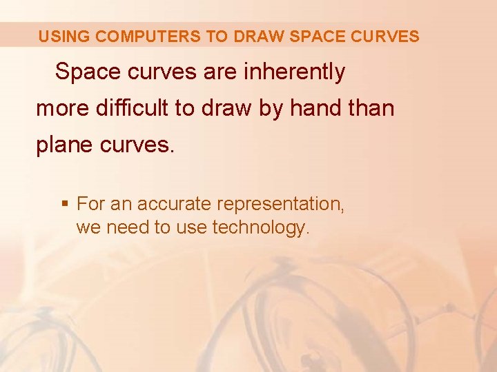 USING COMPUTERS TO DRAW SPACE CURVES Space curves are inherently more difficult to draw