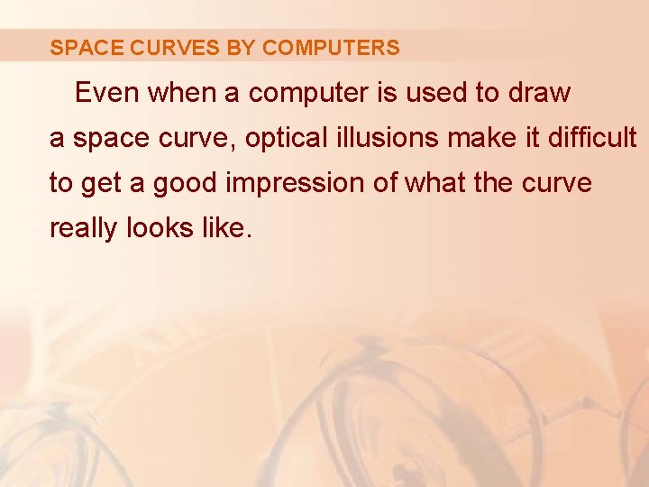 SPACE CURVES BY COMPUTERS Even when a computer is used to draw a space