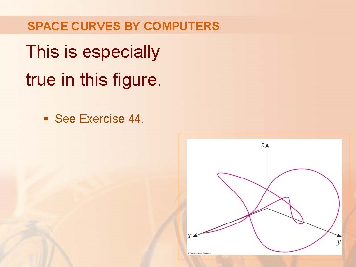 SPACE CURVES BY COMPUTERS This is especially true in this figure. § See Exercise