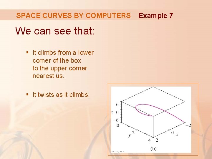 SPACE CURVES BY COMPUTERS We can see that: § It climbs from a lower