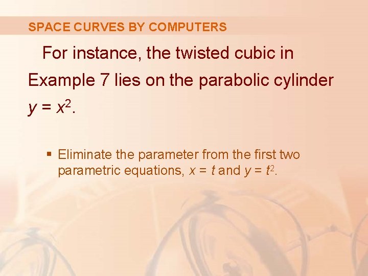 SPACE CURVES BY COMPUTERS For instance, the twisted cubic in Example 7 lies on