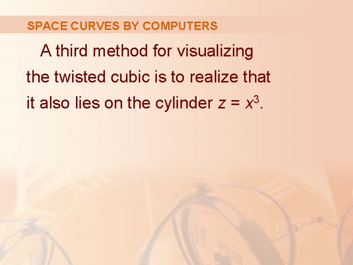 SPACE CURVES BY COMPUTERS A third method for visualizing the twisted cubic is to